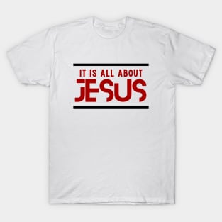 It Is All About Jesus | Christian T-Shirt